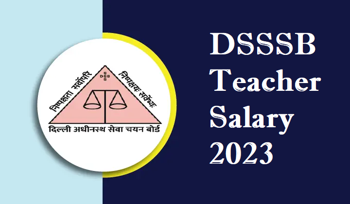 DSSSB Teacher Salary 2023