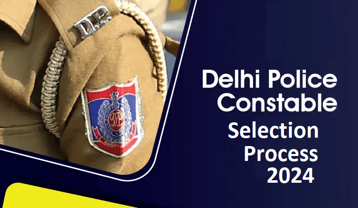 Delhi Police Constable Selection Process 2024