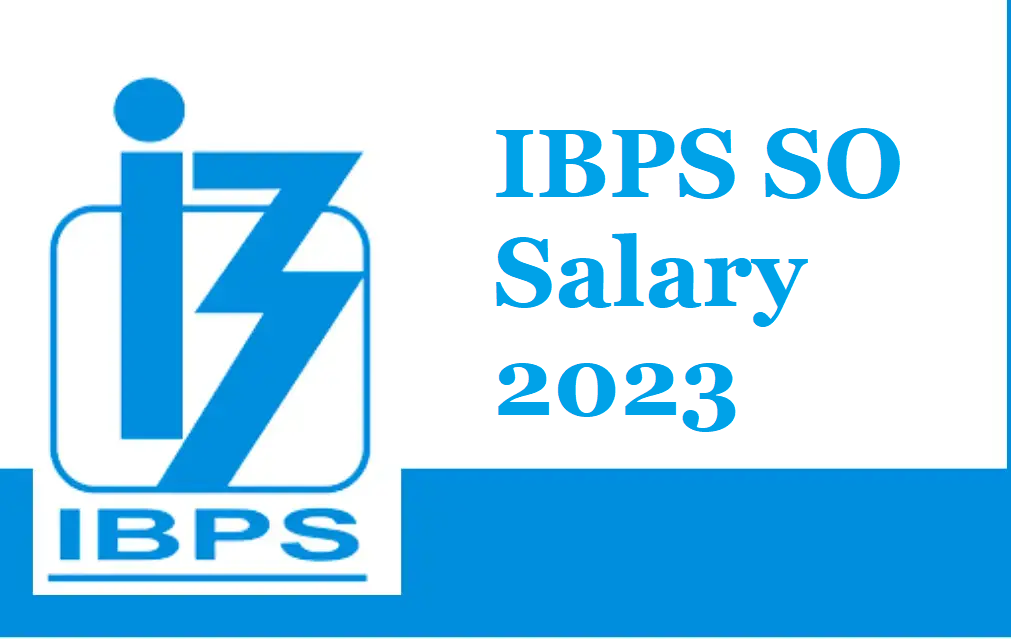 IBPS SO Salary 2023