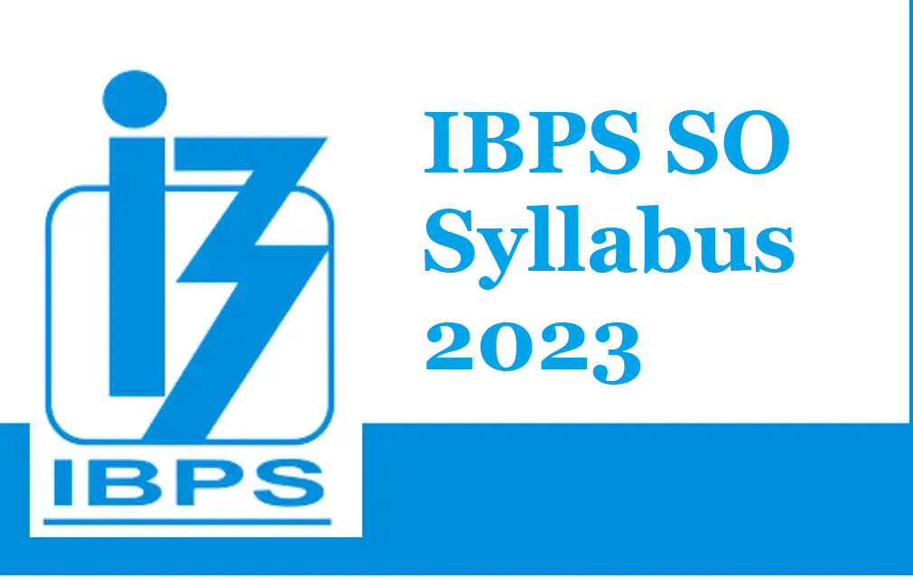 IBPS SO Syllabus 2023