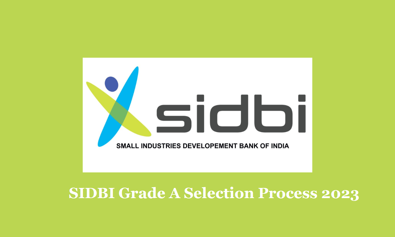 SIDBI Grade A Selection Process 2023