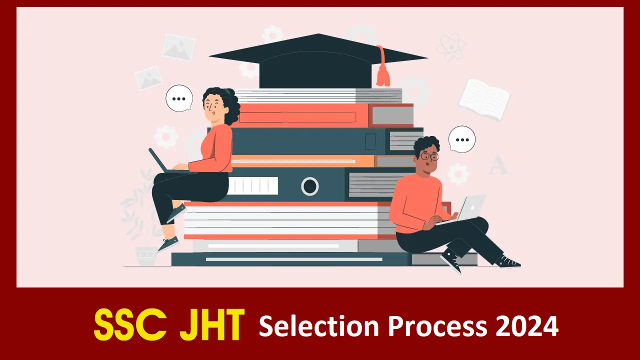SSC JHT Selection Process 2024