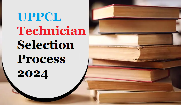 UPPCL Technician Selection Process 2024