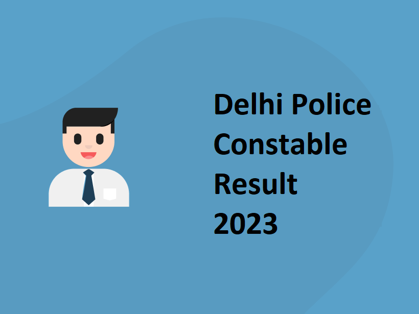 Delhi Police Constable Result 2023