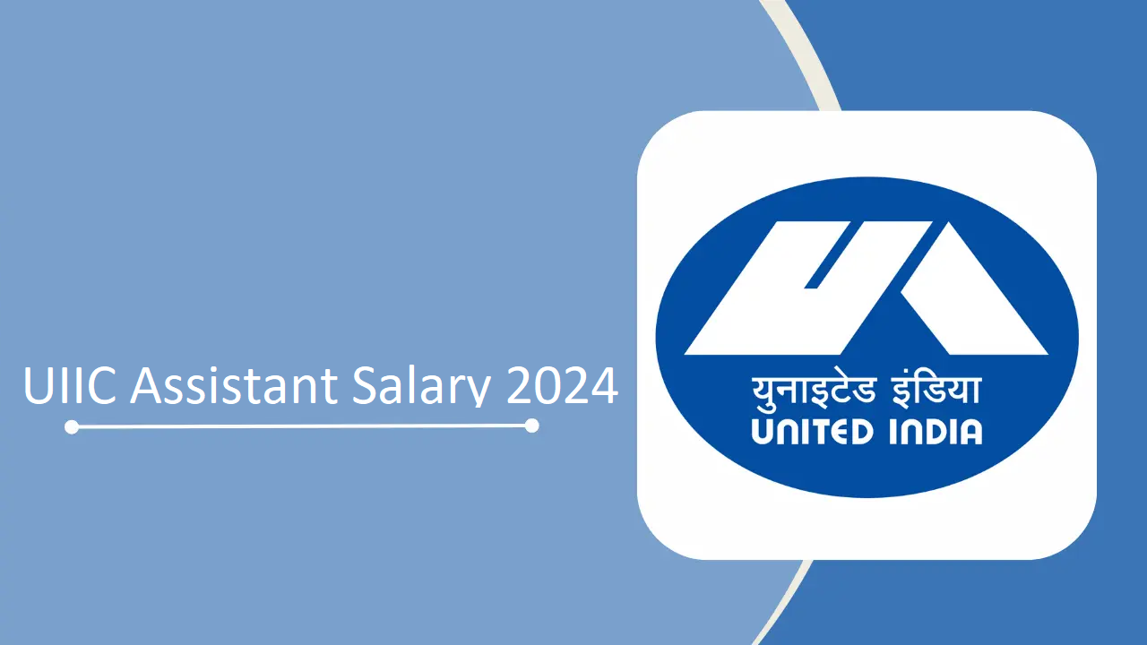 UIIC Assistant Salary 2024