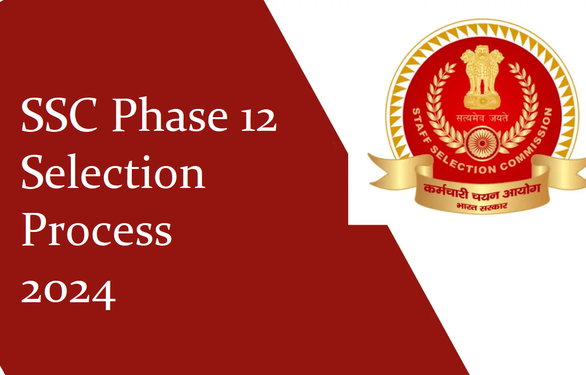 SSC Phase 12 Selection Process 2024