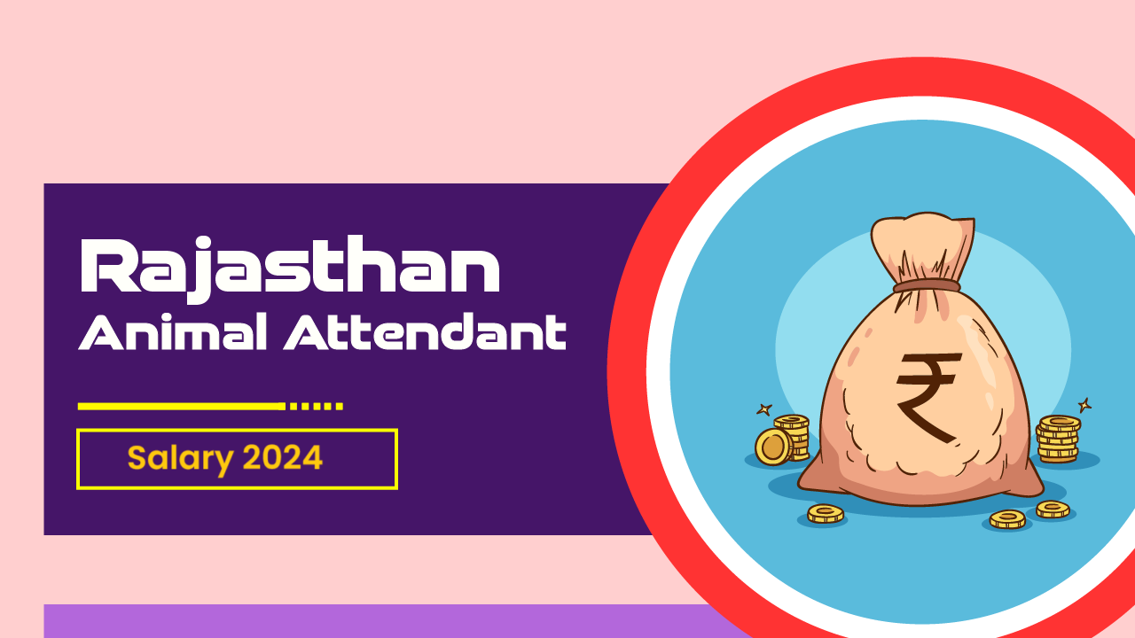 Rajasthan Animal Attendant Salary 2024